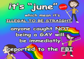 it's "june" which mean it's Stop ILLEGAL TO BE STRAIGHT anyone caught NOT being a GAY will be immediatly reported to the FBI