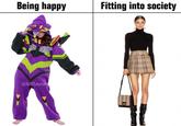 Being happy Fitting into society @lclflavor