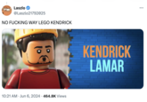 Laszlo @Laszlo21792025 NO F------ WAY LEGO KENDRICK 10:21 AM Jun 6, 2024 464.8K Views KENDRICK LAMAR ...