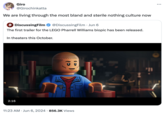 Giro @Girochinkatta We are living through the most bland and sterile nothing culture now 4 DiscussingFilm @DiscussingFilm • Jun 6 The first trailer for the LEGO Pharrell Williams biopic has been released. In theaters this October. 2:16 O 11:23 AM ⚫ Jun 6, 2024 856.3K Views ...