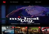 N TV Shows Movies My List N SERIES my best Day Explosive Drama Quirky Comedy New on Netflix TOP 10 GODZILLA MINUS ONE ERIC TOP 10 AGAK LAEN TOP 10 THE EAG