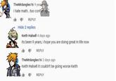 TheMrdangles16 9 years age i hate math...too confusing. REPLY Hide 2 replies Keith Halsell 4 days ago its been 9 years, i hope you are doing great in life now REPLY TheMrdangles 16 2 days ago Keith Halsell it couldn't be going worse Keith REPLY