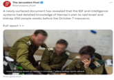 JP The Jerusalem Post @Jerusalem_Post A newly surfaced document has revealed that the IDF and intelligence systems had detailed knowledge of Hamas's plan to raid Israel and kidnap 250 people weeks before the October 7 massacre. Full report > > Israeli military knew of Hamas's October 7 plans before terror attack From jpost.com