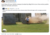 Count Dankula @CountDankulaTV Just Stop Oil are 100% a psyop funded by Big Oil to turn the entire public against climate activism. TALK Talk @TalkTV ⚫ Jun 19 Two Just Stop Oil activists have desecrated Stonehenge with orange powder paint. TALK 0:39 8:07 AM ⚫ Jun 19, 2024 6.7M Views Credit: Just Stop Oil