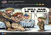 Army USA Heros 10h. → you will never regret liking this photo #BOOMchallenge 'BM I WILL HAM BE BE BACK! 68 O THUSO/WL! IN SILLA SPOR WHR MD GODI 203 16 comments 6 shares