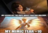 ME LOSING ALL THE HOPE WHILE FIGHTING MALENIA imgflip.co MY MIMIC TEAR +10