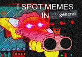 I SPOT MEMES IN general AADAD