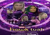 MARVEL STUDIOS hawk tuah Original series Now streaming only on DISNEY+