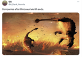 GG @A_Dank_Normie Companies after Dinosaur Month ends.