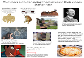Youtubers auto-censoring themselves in their videos Youtubers then Hitler committed suicide, which marked the death of the nazi regime Starter Pack Youtubers now beeep committed beeeep* which marked the beep* of the beep regime How they sound now Called "mustache man" even by serious history youtubers talking about WW2 Adobe Stock | #288887603 Adob "Ending their life" "Terminating their life" "Put an end to their life" Others euphemisms for "suicide" Even weapons are censored One video has more mosaic censor than in the entirety of existing Japanese p--- Youtube, which is the first responsible of this Youtubers then: We are so much better than TV, at least we are completely free and don't autocensor ourselves Youtubers now: This starterpack, but still think to be that different from TV We've got to have... MONEY! But also youtubers who accept to botch their videos because they care so much about monetization and algorithm