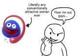 Literally any conventionally attractive woman ever Hear me out guys...