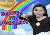 BELIEVE IN YOURSELF!