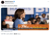 (zeteo Mehdi Hasan @mehdirhasan I've been coconut-pilled: DI The Cuordion Opinions Kamala Harris may be our only hope. Biden should step aside and endorse her | Mehdi H... From theguardian.com 1:07 PM ⚫ Jul 3, 2024 68.1K Views