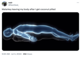 noir @NoirGod_ Malarkey leaving my body after I get coconut pilled • 5:50 AM Jul 3, 2024 314 Views