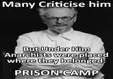 Many Criticise him But Under Him Anarchists were placed where they belonged: PRISON CAMP