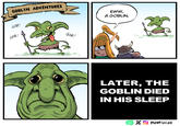 GOBLIN ADVENTURES GOB! GOB! EWW, A GOBLIN. GOB! LATER, THE GOBLIN DIED IN HIS SLEEP WEB TOON Xmerrivius
