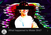 What happened to Mister S---? 8