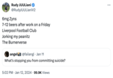 Rudy JUULiani @RudyJUULianiV2 6mg Zyns 7-12 beers after work on a Friday Liverpool Football Club Jorking my peanitz The Burnerverse angel@faiiangi • Jan 11 What's stopping you from committing suicide? 5:02 PM ⚫ Jan 12, 2024 99.9K Views