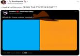 Southpauz @SouthpauzArt ...Just a twitter pos-PERRY THE TWITTER POST?!?! hembs /She/her/They @hembssssss What do these colors remind y 1:05 AM - Jul 7, 2023 2.5M Views ...