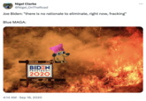 Blue MAGA is real Nigel Clarke @Nigel OnTheRoad Joe Biden: "there is no rationale to eliminate, right now, fracking" Blue MAGA: SENIOR CENTER BIDEN PRESIDENT 2020 COME JOIN US 4:14 AM ⚫ Sep 18, 2020 ...