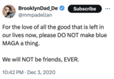 Blue MAGA meme BrooklynDad De @mmpadellan Subscribe For the love of all the good that is left in our lives now, please DO NOT make blue MAGA a thing. We will NOT be friends, EVER. 10:42 PM Dec 3, 2020
