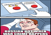 URA!RUSSIA! B-B IT WAS A FALSE FLAG OPERATION BY UKRAINE/NATO! RUSSIAN BOT WHEN WAR CRIME HAPPENS