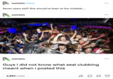 sealsdaily Follow Seven years old?! She should've been at the clubbbb.... sealsdaily sealsdaily Guys i did not know what seal clubbing meant when i posted this 3,963 notes DE ... : • • •