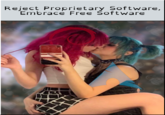 Reject Proprietary Software, Embrace Free Software