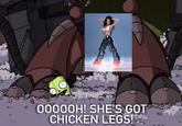 ٥٠ پر द्द 00000H! SHE'S GOT CHICKEN LEGS! S