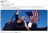 tdk @tdkumon > great camera angle > great quality > no secret service agent in front of his head covering the wound > conveniently placed us flag 8:20 PM ⚫ Jul 13, 2024 2.5M Views 0000 ...