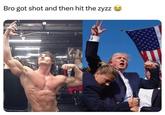 Bro got shot and then hit the zyzz