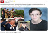 NEW YORK POST New York Post @nypost What we know about Thomas Matthew Crooks, gunman who tried to assassinate Trump at Pa. rally trib.al/wPy67WK 3344 5:50 PM Jul 14, 2024 112.7K Views ...