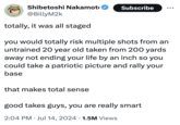 trump shooting was staged meme Shibetoshi Nakamot @BillyM2k Subscribe totally, it was all staged you would totally risk multiple shots from an untrained 20 year old taken from 200 yards away not ending your life by an inch so you could take a patriotic picture and rally your base that makes total sense good takes guys, you are really smart • 2:04 PM Jul 14, 2024 1.5M Views