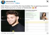 AdinUpdate @AdinUpdate Follow X Adin Ross is currently the top bidder for a gaming session with Pokimane for a total of $500,000 Gaming Session with Pokimane in support of Immune Deficiency Foundation 7:13 PM Jul 15, 2024 Current top bid $500,000.00 Adin Ross $500,000.00 Anonymous Amirips313 $500,000.00 $411,100.00 FaZe Banks $411,000.00 Amips313 kharab abadi Amips313 $410,100.00 $410,000.00 $400,100.00