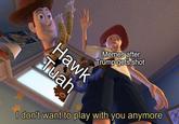 Hawk Tuah Memes after Trump gets shot I don't want to play with you anymore