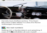 Hertella Auto Kaffeemachine. This Dash- Mounted Coffee Maker Is Likely the Rarest Volkswagen Accessory. the-real-numbers Getting into a KarAkciddent and splashing 3 cups of FükenScälden all over myself