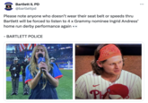 Bartlett IL PD @bartlettpd Please note anyone who doesn't wear their seat belt or speeds thru Bartlett will be forced to listen to 4 x Grammy nominee Ingrid Andress' home run derby performance again - BARTLETT POLICE Ph FALL STAR