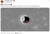 Andydrewz™ @Andydrewz BREAKING: Newly discovered cave on Moon found to be already taken. • 4:50 PM ⚫ Jul 15, 2024 198.7K Views ...