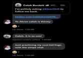 Caleb Burdett @C... 11h I'm politely asking @kleavittnh to follow me back. twitter.com/calebburdett18... Yo Akron caleb is thirsty 9 J.D. Vance +7:22 AM Caleb, it is so over napoleon complex sufferer 7:23 AM Just practicing my cool kid lingo with the simps chat 7 J.D. Vance 7:23 AM