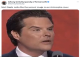 Johnny McNulty (parody of former self) @JohnnyMcNulty Matt Gaetz looks like the second image on an Animorphs cover.
