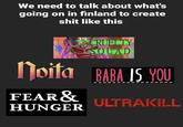 We need to talk about what's going on in finland to create s--- like this CRUELTY SQUAD Noita BARA IS YOU FEAR & HUNGER ULTRAKILL