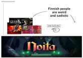 witchdoctordb: FEAR & HUNGER Finnish people are weird and sadistic ULTRAKILL CRUELTY SQUAD Awesome indie games with unique story telling and gameplay! Noita NZEADGIESOKREMP