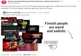 Reincarnated Dismal Saint Moises Hallowell XII❤ @villecallio it's funny because none of these games get any attention in finnish media, it's all s----- mobile games all the time Rock solid @ShitpostRock. Jul 6, 2023 Finland can't stop winning MAX PAYNE BABA IS YOU: Jola LEGEND OF GRIMROCK BAROTRAUMA FEAR & HUNGER imer Car SCP COSTASSAMINY HRICH LAKEVIEW CABIN COLLECTION Finnish people are weird and sadistic SHATTERE HORIZON CRUELTY SQUAD Awesome indie games with unique story telling and gameplay! ULTRAKILL . 6:33 AM ⚫ Jul 6, 2023 894.9K Views ...