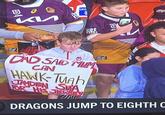 ว DEK rst Σ CYM DAD SAID MUM CAN HAWK-Tunh JAYDEN SWA FOR HIS JERSEY DRAGONS JUMP TO EIGHTH C