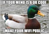 IF YOUR MENU IS A QR CODE Imgflip.com MAKE YOUR WIFI PUBLIC