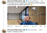 Vincent Flibustier @vinceflibus.... 2h First day at Crowdstrike, pushed a little update and taking the afternoon off CROWDSTRIKE 313 13.2K 29K 1.1M ☐ 1 Vincent Flibustier @vinceflib... 46m Fired. Totally unfair.