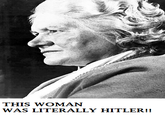 THIS WOMAN WAS LITERALLY HITLER!!