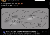 @Mr_PumpG Congrats on 8k && SMOOCH TIME GMaster36 (READ PNCH HERE!!) @... · 04 Jul LADS WE IN THE FINAL STRETCH AND MY