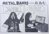 METAL BANDS USING Ai Art: DEFY AUTHORITY FIGHT THE MAN!! NEVER CONFORM STAY TRUE TO YOURSELF!! Dear Mister Musk, please generate a scary demon... 500 VIND ELON'S ART THEFT MACHINE VALUE: $10 BILLION DOLLARS PROMPTE METAL ART 24