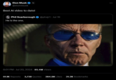 Elon Musk ☑ @elonmusk Best Al video to date! Phil Scarborough ❤ @phsjr1 - Jul 19 He is the one. 6:01 PM - Jul 20, 2024 -85.4M Views 09 61.1K Reposts 3,738 Quotes 384.8K Likes 31.2K Bookmarks